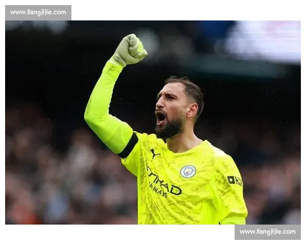 瓜帅的防守赌注：多纳鲁马撑起曼城安全感